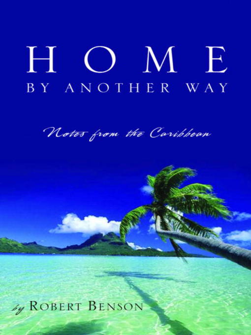 Title details for Home by Another Way by Robert Benson - Available